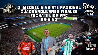 DI MEDELL&Iacute;N VS ATL NACIONAL EN VIVO. CUADRANGULARES FINALES FECHA 2 LIGA FPC POR TOXI STREAM RADIO