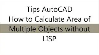 Tips AutoCAD - How to Calculate Area of Multiple Objects without LISP