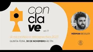 Conclave - 9&ordf; edi&ccedil;&atilde;o | Intelig&ecirc;ncia Artificial, produtividade e criatividade.