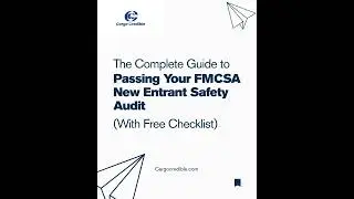 The Complete Guide to Passing Your FMCSA New Entrant Safety Audit