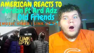 AMERICAN REACTS TO Jordan Ft Ard Adz - Old Friends [Music Video] | Link Up TV