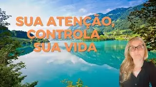 QUEM CONTROLA SUA ATENÇÃO, Controla Sua Vida