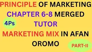 Marketing Mix/Principle of Marketing, Chapters 6-8, Part-II In afaan oromoo/ @Kookeeftube ​