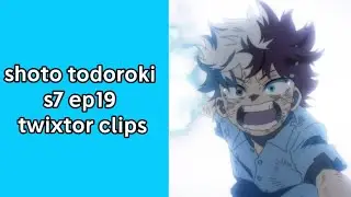 Shoto Todoroki | s7 ep19 twixtor clips
