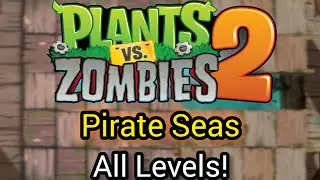 Plants vs. Zombies 2 - Pirate Seas Full Walkthrough (All Levels)
