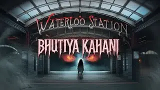 Waterloo Railway Station | Ek Bhutiya Kahani | Haunted World
