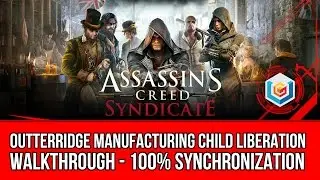 Assassin's Creed Syndicate Outterridge Manufacturing Child Liberation Activity Walkthrough