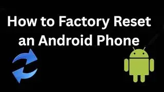 How to Factory Reset an Android Phone - Complete Guide