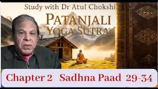 S-10, Patanjali YogSutra Study with Dr Atul Chokshi (Ch 2, 16-28) #mind #patanjali #yoga #wisdom