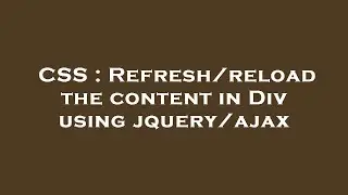 CSS : Refresh/reload the content in Div using jquery/ajax