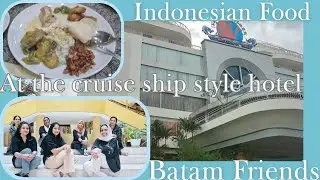 Batam Friends & Indonesian Food at the Cruise Ship Style Hotel🍽🛳✨️#batamindonesia #friends #food 