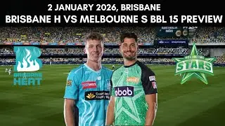 Big Bash League: Brisbane Heat vs Melbourne Stars Preview - 2 January 2026 | HEA vs STA | BBL 15