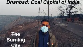 The Burning City | Coal Capital of India | Dhanbad 