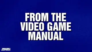 From The Video Game Manual | Category | JEOPARDY!