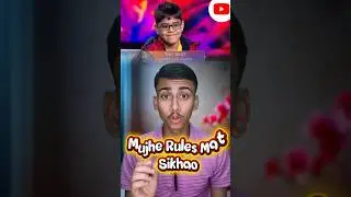 Mujhe Rules Samjhana Mat bath na!