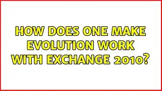 How does one make Evolution work with Exchange 2010? (8 Solutions!!)
