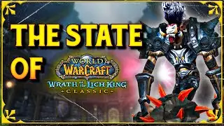 The Current State of WOTLK Classic in Phase 3!