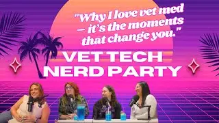 Powerful Cases & Real Impact | Vet Tech Experiences & Emotional Stories | Vet Tech Nerd Party