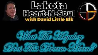 David Little Elk - What The Heyahey Does This Dream Mean - Lakota Heart-N-Soul