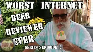 Worst Internet Beer Reviewer EVER Series 5 Episode 3 Of 9