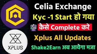 Celia Mining KYC Start कैसे करे | Celia Listing कब होगी | Xplus Mining Shake&Earn Updates | Arun