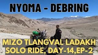 Mizo Tlangval | Umling La, Ladakh Solo Ride | Nyoma - Debring | Day-14 | Ep-2