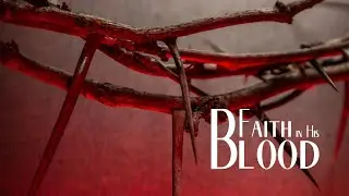 Faith in His Blood | Mark Hankins Ministries