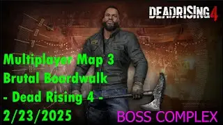 Multiplayer Map 3 Brutal Boardwalk - Dead Rising 4 - 2/23/2025