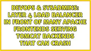 Layer 4 Load balancer in front of many apache frontends serving tomcat backends that can crash