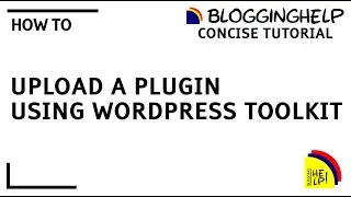 How to upload and install a plugin using WordPress Toolkit