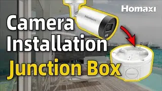 CCTV Junction Box Installation: How to install Homaxi camera housings to the junction box