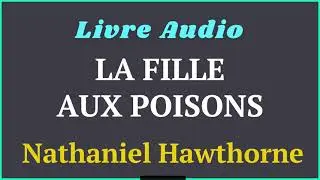 Livre Audio : La Fille aux Poisons - De Nathaniel Hawthorne (Contes &eacute;tranges) - #histoireaudio