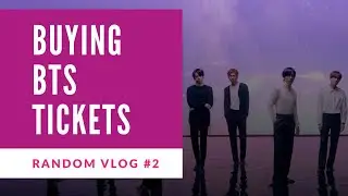 RANDOM VLOG #2 || BUYING BTS TICKETS!!!!!!!!!!!!!!