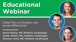 Chest Pain: the broad differential - Children's Healthcare of Atlanta Cardiology Webinar
