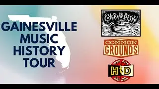 Covered Dish, Common Grounds, and High Dive - Gainesville Music History Tour
