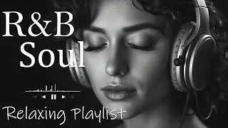 【R&B Soul】Relaxing R&B Soul Music &ndash; Smooth Vocals & Chill Grooves Study &bull; Focus &bull; Relax