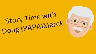 Story Time with Doug (Papa) Merck