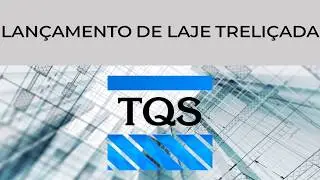 LANÇAMENTO DE LAJE TRELIÇADA NO TQS