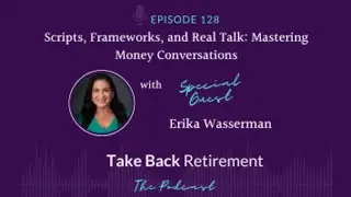 128: Scripts, Frameworks, and Real Talk: Mastering Money Conversations with Erika Wasserman