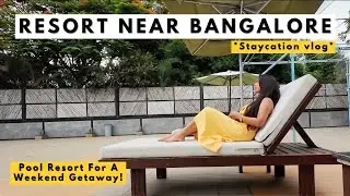 Weekend Getaway from Bangalore to a Resort |*Staycation Vlog * Nature Resort with Pool | Ritu Biswas