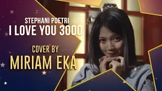 Stephanie Poetri - I Love You 3000 (cover by MIRRIAM EKA)