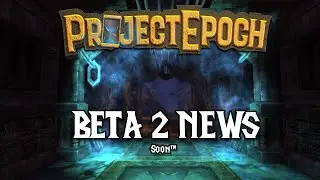 EPOCH WOW Beta 2 News