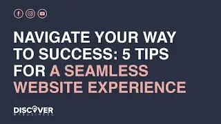 Navigate Your Way To Success: 5 Tips For A Seamless Website Experience
