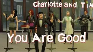 You are Good - Charlotte and Tim (Sims 4  Music Video)