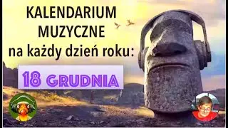 Kalendarium Muzyczne: 18 grudnia