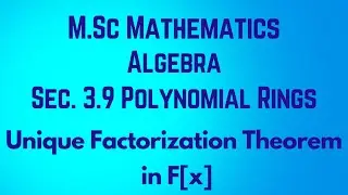 M.ScMathematics|PG Algebra|#Herstein |#Polynomialring|#Unique Factorization Theorem in F[x]