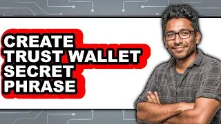 How To Create Trust Wallet Secret Phrase - Step By Step