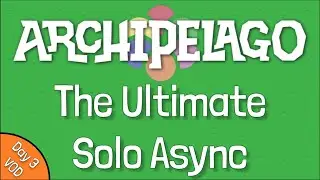 The Archipelago Ultimate Solo Async (Day 3 VOD)