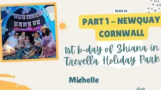 Part 1 - Trevella camping holiday in Newquay and birthday celebration of Zhiana!