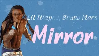 🎶Lil Wayne feat. Bruno Mars - Mirror (Lyrics)